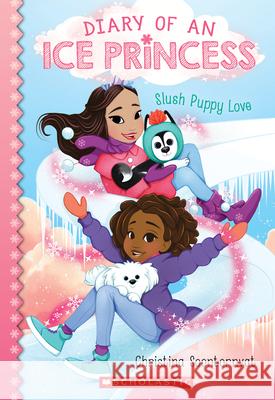 Slush Puppy Love (Diary of an Ice Princess #5) Soontornvat, Christina 9781338607499 Scholastic Paperbacks - książka
