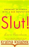 Slut!: Growing Up Female with a Bad Reputation Leora Tanenbaum 9780060957407 HarperCollins Publishers