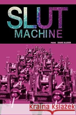 Slut Machine Shane Allison 9781608640256 Queer Mojo - książka