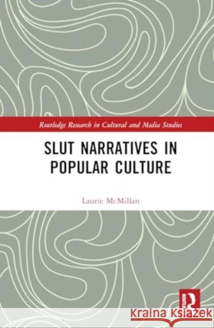 Slut Narratives in Popular Culture Laurie McMillan 9781032394695 Routledge - książka
