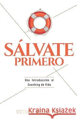 S?lvate Primero: Una Introducci?n al Coaching de Vida Gonzalo d Andr?s Bermudez Edgar Rojas 9786500633979 E-Authors - książka