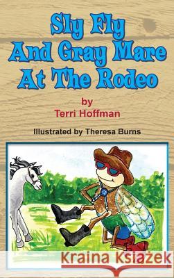 Sly fly and Gray Mare at the Rodeo Hoffman, Terri 9781940224503 Taylor and Seale Publishers - książka