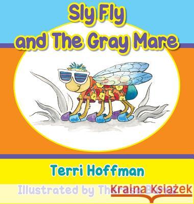 Sly Fly and the Gray Mare Terri Hoffman Theresa Burns 9781940224152 Taylor and Seale Publishers - książka