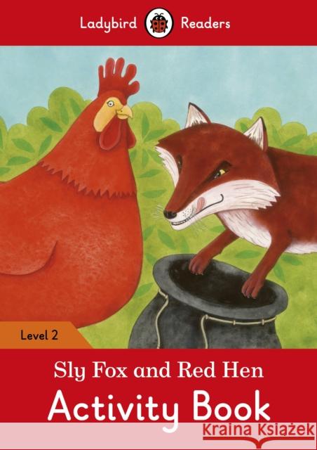 Sly Fox and Red Hen Activity Book - Ladybird Readers Level 2  9780241254516 Penguin Random House Children's UK - książka