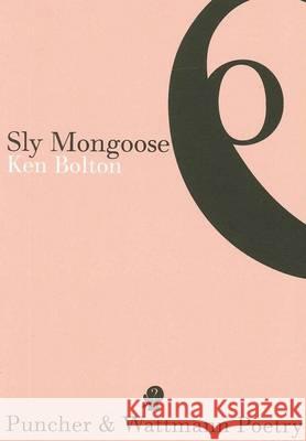 Sly Mongoose Ken Bolton 9781921450303 Puncher & Wattman - książka