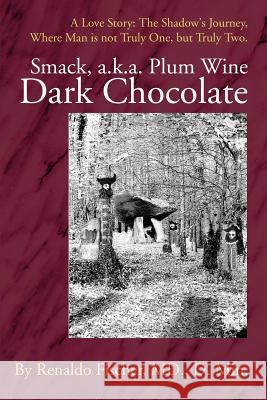 Smack, a.k.a. Plum Wine Dark Chocolate: A Love Story: The Shadow Fischer, Renaldo 9780595222179 Writers Club Press - książka