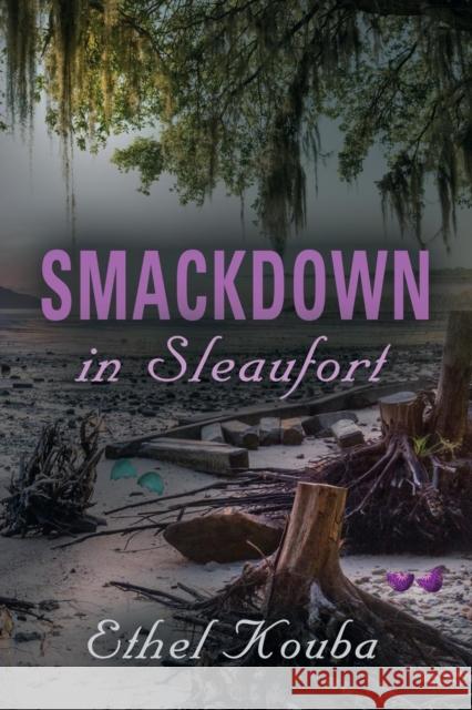 Smackdown in Sleaufort Ethel Kouba 9781632637284 Booklocker.com - książka
