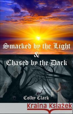 Smacked by the Light & Chased by the Dark: The Almost True Story of Draco Jade Colby A Clark   9781957507095 Draco Jade Publishing, LLC - książka