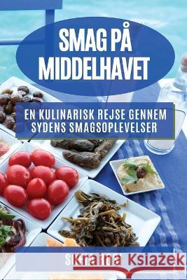 Smag p? Middelhavet: En kulinarisk rejse gennem sydens smagsoplevelser Sofia Rosi 9781783815050 Sofia Rosi - książka