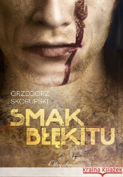 Smak Błękitu Skorupski Grzegorz 9788365891716 Oficynka - książka