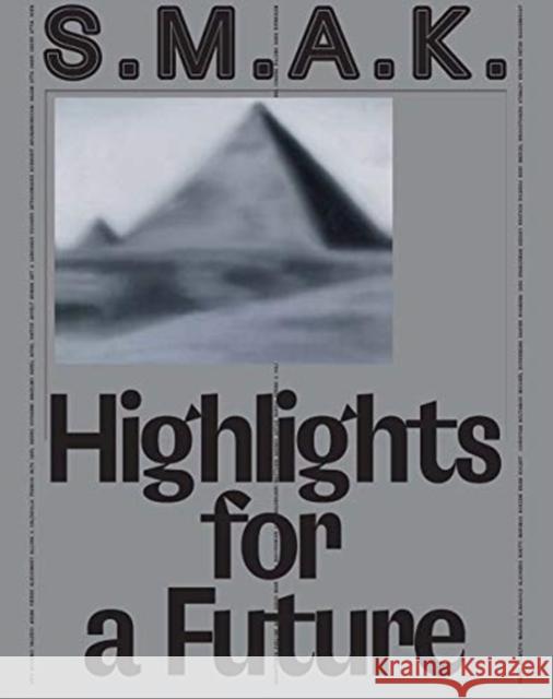 S.M.A.K. Highlights for a Future: The Collection Philippe Va Thibaut Verhoeven Iris Paschalidis 9780300248012 Mercatorfonds - książka