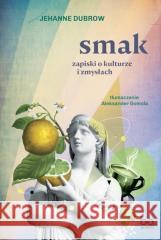 Smak. Zapiski o kulturze i zmysłach Jehanne Dubrow 9788323354932 bo.wiem - książka