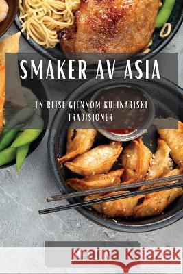 Smaker av Asia: En reise gjennom kulinariske tradisjoner Mei Lin 9781783815012 Mei Lin - książka