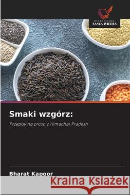 Smaki wzgórz: Kapoor, Bharat 9786209537615 Wydawnictwo Nasza Wiedza - książka