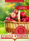 Smaki z mojego ogrodu 3/2017. Jabłka  9788365782212 Hortpress