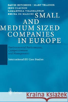 Small and Medium Sized Companies in Europe: Environmental Performance, Competitiveness and Management: International EU Case Studies David Hitchens, Mary Trainor, Jens Clausen, Samarthia Thankappan, Bruna de Marchi 9783540401476 Springer-Verlag Berlin and Heidelberg GmbH &  - książka