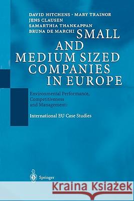 Small and Medium Sized Companies in Europe: Environmental Performance, Competitiveness and Management: International EU Case Studies David Hitchens, Mary Trainor, Jens Clausen, Samarthia Thankappan, Bruna de Marchi 9783642072758 Springer-Verlag Berlin and Heidelberg GmbH &  - książka