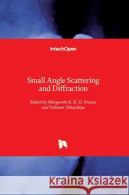 Small Angle Scattering and Diffraction Margareth Kazuyo Kobayashi Dia Fabiano Yokaichiya 9781789232462 Intechopen - książka