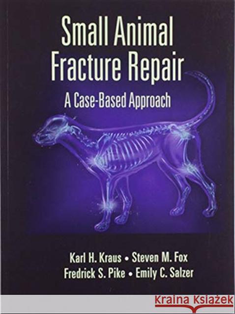 Small Animal Fracture Repair: A Case-Based Approach Karl H. Kraus Steven M. Fox Federick S. Pike 9780367574437 CRC Press - książka