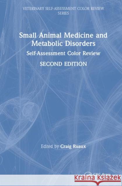 Small Animal Medicine and Metabolic Disorders: Self-Assessment Color Review Ruaux, Craig 9781138392434 CRC Press - książka
