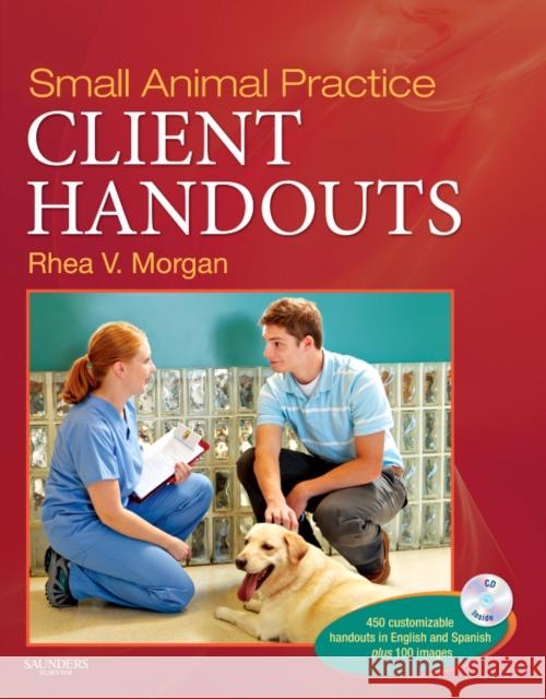 Small Animal Practice Client Handouts Rhea V. Morgan 9781437708509 W.B. Saunders Company - książka