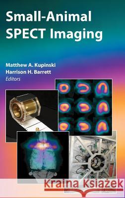 Small-Animal Spect Imaging Kupinski, Matthew A. 9780387251431 Springer - książka