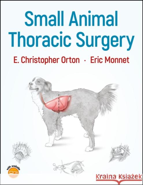 Small Animal Thoracic Surgery E. Christopher Orton Eric Monnet 9781118943410 Wiley-Blackwell - książka