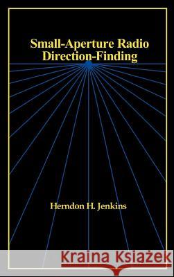 Small Aperture Radio Direction Finding Herndon H. Jenkins 9780890064207 Artech House Publishers - książka