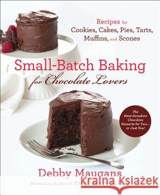 Small Batch Baking for Chocolate Lo Debby Maugans 9780312612245 St. Martin's Griffin - książka