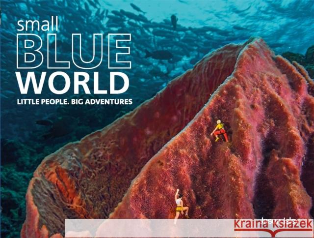 Small Blue World: Little People. Big Adventures Jason Isley 9781782435655 Michael O'Mara Books Ltd - książka