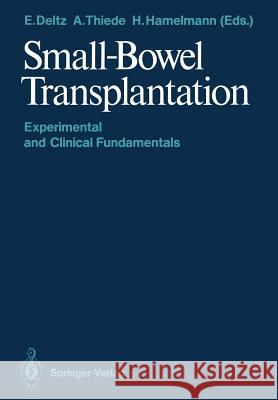 Small-Bowel Transplantation: Experimental and Clinical Fundamentals Deltz, Eberhard 9783642710896 Springer - książka