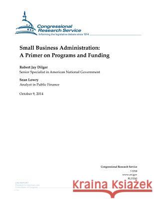 Small Business Administration: A Primer on Programs and Funding Congressional Research Service 9781502842138 Createspace - książka