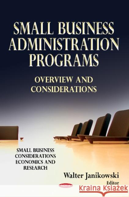 Small Business Administration Programs: Overview & Considerations Walter Janikowski 9781624179921 Nova Science Publishers Inc - książka