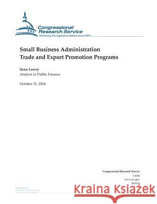 Small Business Administration Trade and Export Promotion Programs Congressional Research Service 9781503177208 Createspace - książka