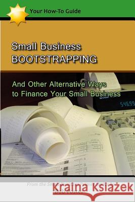 Small Business Bootstrapping: And Other Alternative Ways to Finance Your Small Business Bob Foster 9781482793918 Createspace - książka