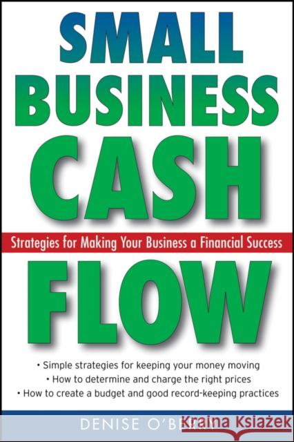 Small Business Cash Flow: Strategies for Making Your Business a Financial Success O'Berry, Denise 9780470040973 John Wiley & Sons - książka