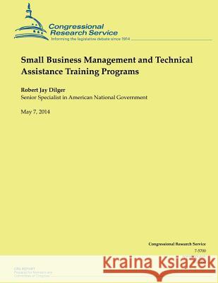 Small Business Management and Technical Assistance Training Programs Robert Jay Dilger 9781500541729 Createspace - książka