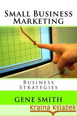 Small Business Marketing Gene Smith 9781974508099 Createspace Independent Publishing Platform - książka
