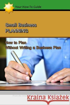 Small Business Planning: How to Plan - Without Writing a Business Plan Bob Foster 9781484965498 Createspace - książka
