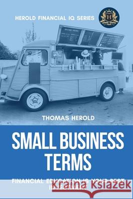Small Business Terms - Financial Education Is Your Best Investment Thomas Herold 9781087870779 Indy Pub - książka