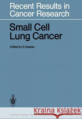 Small Cell Lung Cancer Siegfried Seeber 9783642823749 Springer - książka