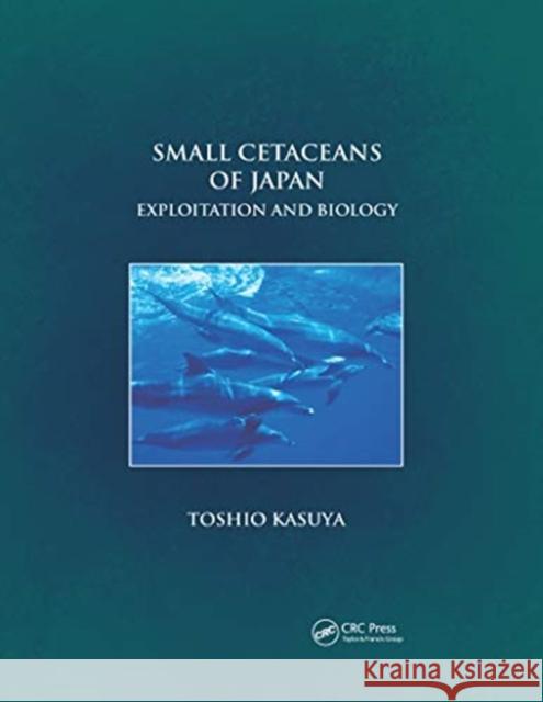 Small Cetaceans of Japan: Exploitation and Biology Toshio Kasuya William Perrin 9780367658014 CRC Press - książka