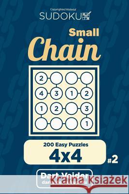 Small Chain Sudoku - 200 Easy Puzzles 4x4 (Volume 2) Dart Veider 9781722714864 Createspace Independent Publishing Platform - książka