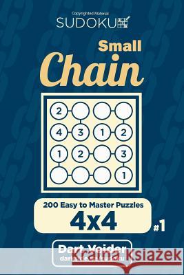 Small Chain Sudoku - 200 Easy to Master Puzzles 4x4 (Volume 1) Dart Veider 9781722714840 Createspace Independent Publishing Platform - książka