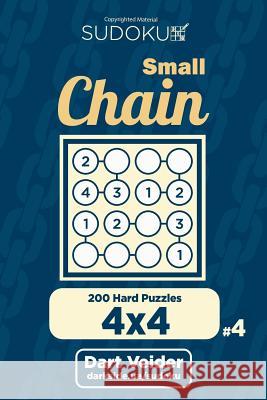 Small Chain Sudoku - 200 Hard Puzzles 4x4 (Volume 4) Dart Veider 9781722714901 Createspace Independent Publishing Platform - książka