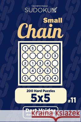 Small Chain Sudoku - 200 Hard Puzzles 5x5 (Volume 11) Dart Veider 9781722717643 Createspace Independent Publishing Platform - książka