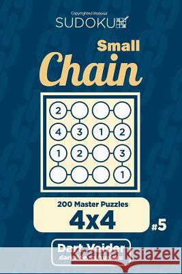 Small Chain Sudoku - 200 Master Puzzles 4x4 (Volume 5) Dart Veider 9781722716110 Createspace Independent Publishing Platform - książka