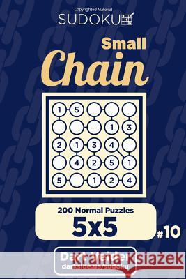 Small Chain Sudoku - 200 Normal Puzzles 5x5 (Volume 10) Dart Veider 9781722717636 Createspace Independent Publishing Platform - książka