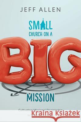 Small Church on a Big Mission Jeff Allen 9780999003930 3dm Publishing - książka