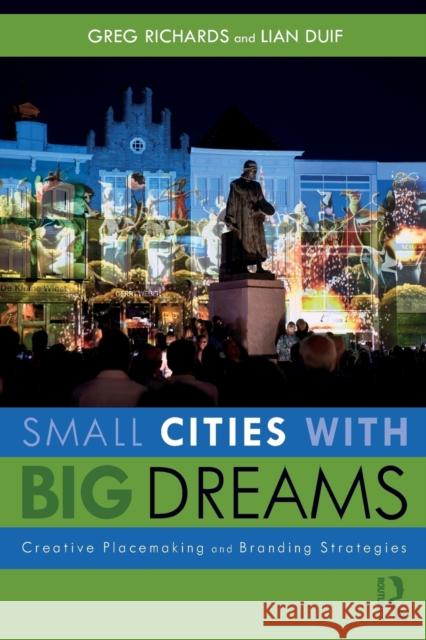 Small Cities with Big Dreams: Creative Placemaking and Branding Strategies Greg Richards Lian Duif 9780815391661 Routledge - książka